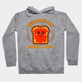 Bread and jam Here I Am Hoodie